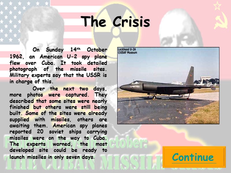 The Crisis   On Sunday 14th October 1962, an American U-2 spy plane